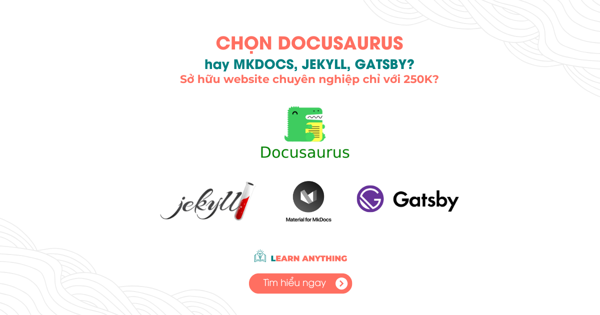 So sánh Docusaurus và MkDocs, Jekyll, Gatsby: Lựa chọn công cụ tạo trang tĩnh tốt nhất