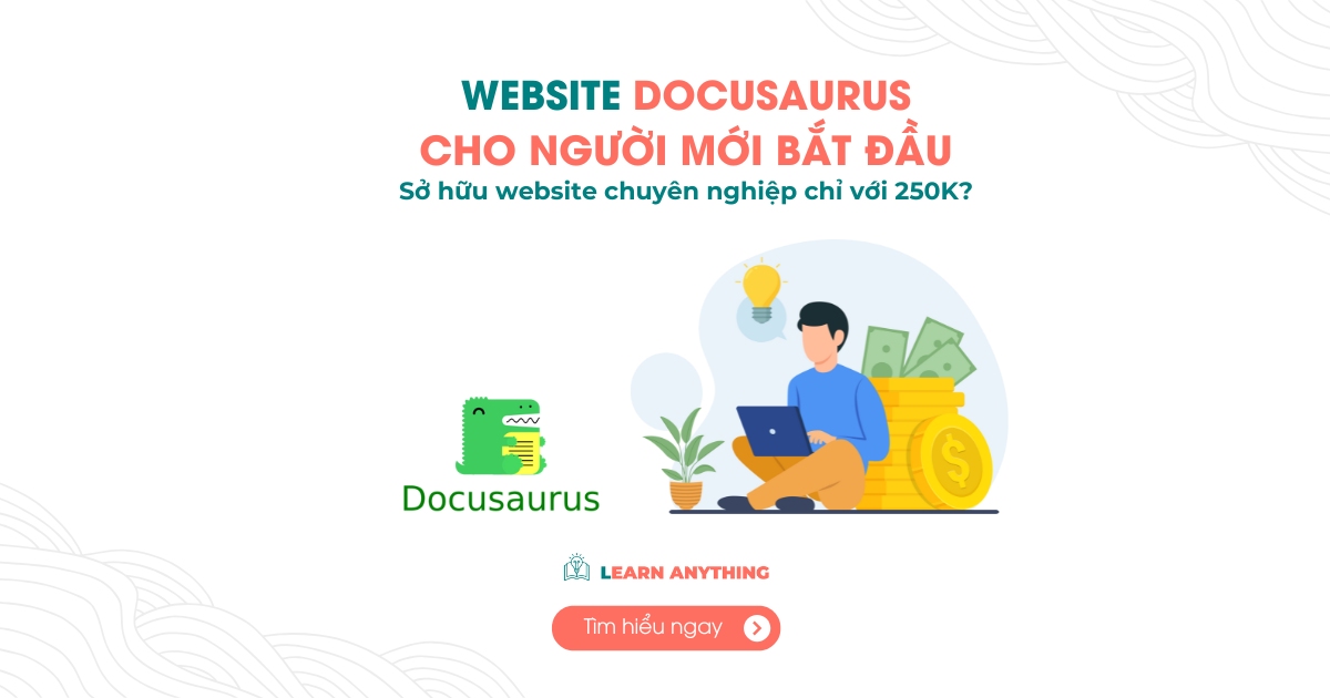 Docusaurus dành cho người mới bắt đầu: Xây dựng website đơn giản và chuyên nghiệp